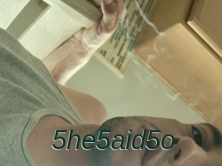 5he5aid5o