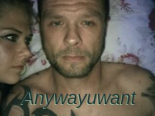 Anywayuwant