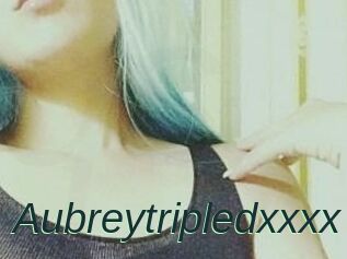 Aubreytripledxxxx