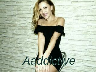 Aaddictive
