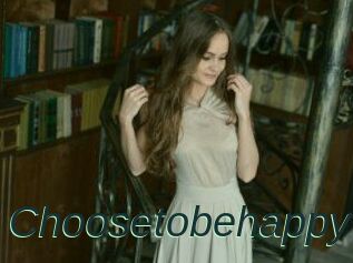 Choosetobehappy