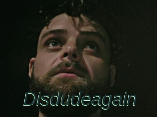 Disdudeagain