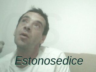 Estonosedice