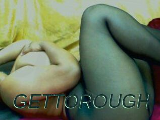 GETTOROUGH