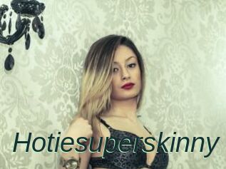 Hotiesuperskinny