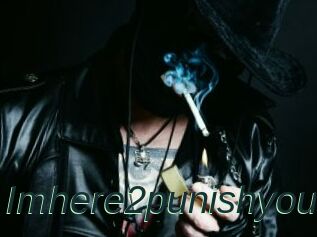 Imhere2punishyou