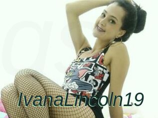 IvanaLincoln19