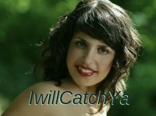 IwillCatchYa