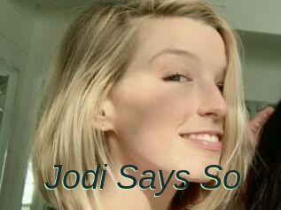 Jodi_Says_So