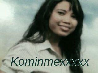 Kominmexxxxx