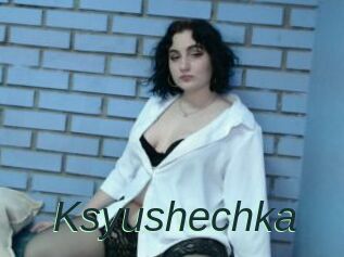 Ksyushechka