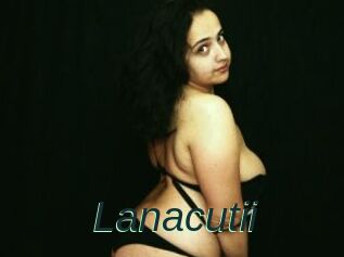 Lanacutii