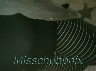 Misschubbnix