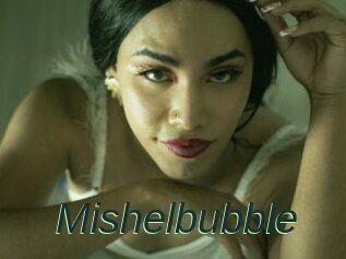 Mishelbubble