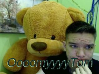 OooomyyyyTom