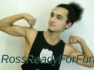 RossReadyForFun