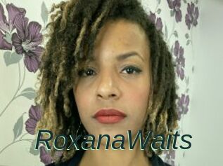 RoxanaWaits