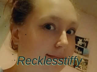 Recklesstiffy