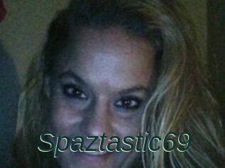 Spaztastic69