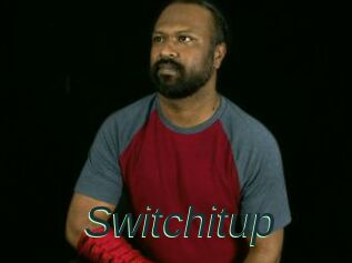 Switchitup