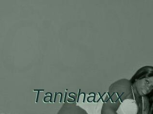 Tanishaxxx