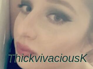 ThickvivaciousK