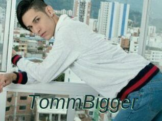 TommBigger