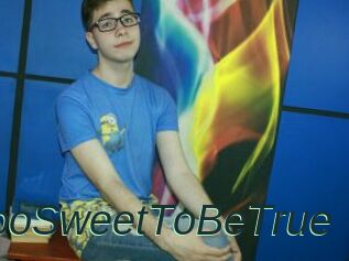 TooSweetToBeTrue