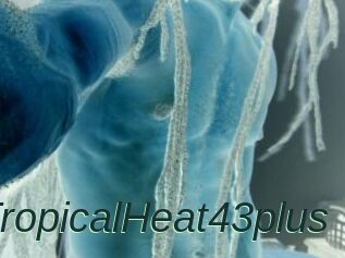 TropicalHeat43plus