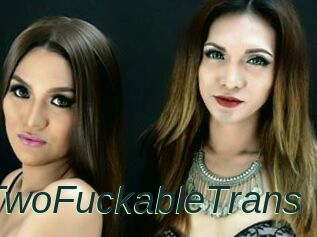 TwoFuckableTrans