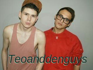 Teoanddenguys