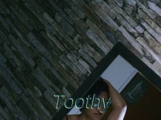 Toothy