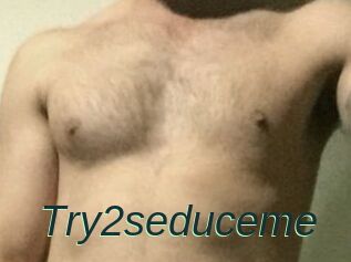 Try2seduceme