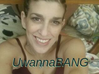 UwannaBANG