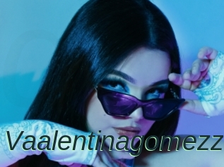 Vaalentinagomezz