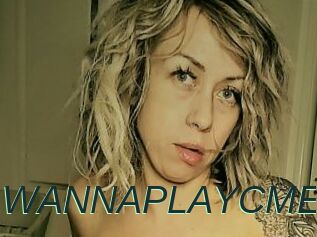 WANNAPLAYCME