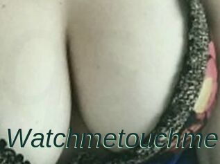 Watchmetouchme