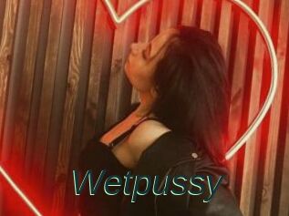 Wetpussy