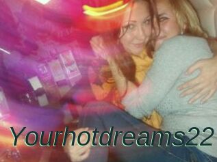 Yourhotdreams22